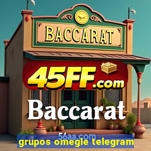 grupos omegle telegram